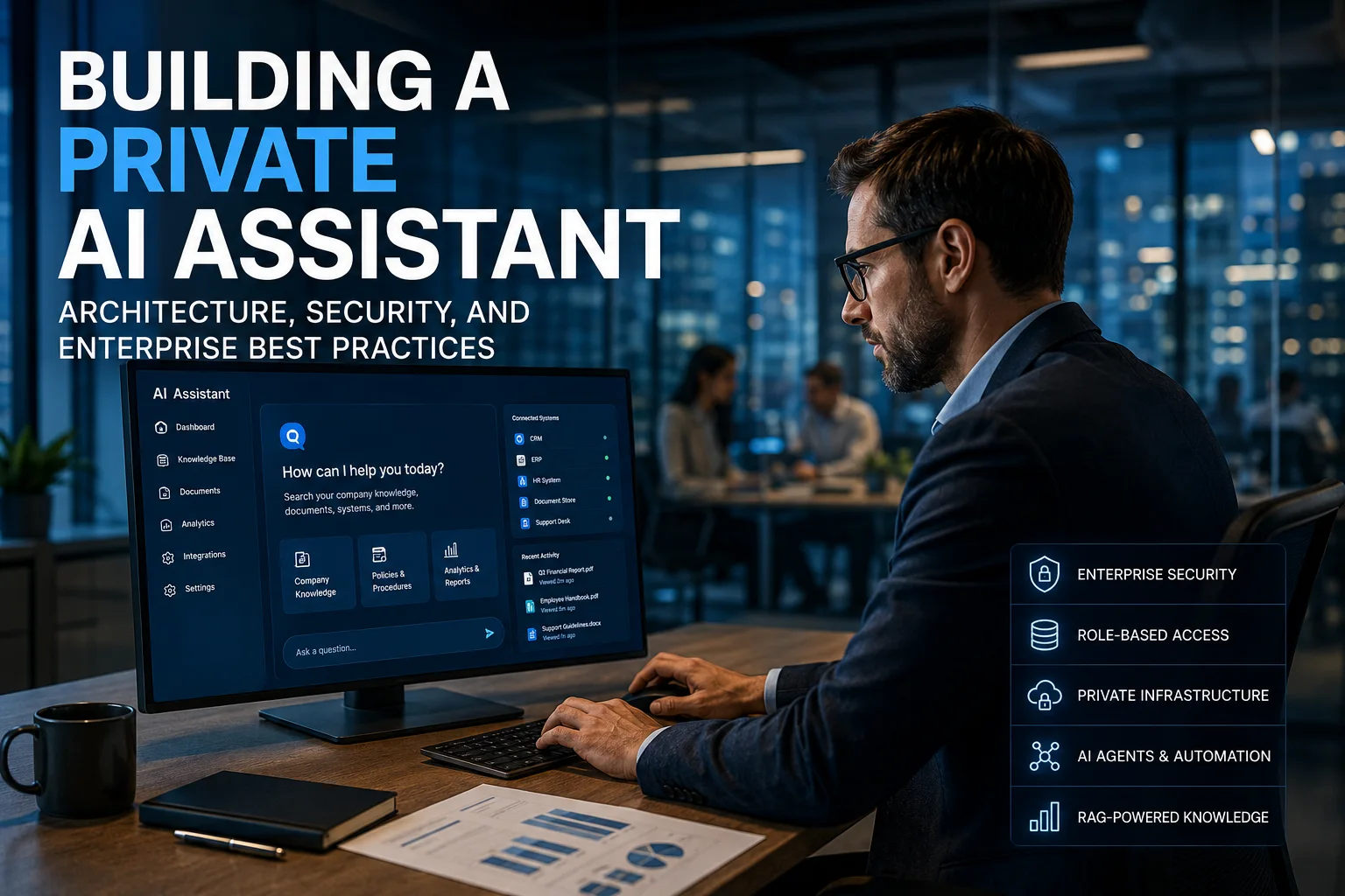 Building a Private AI Assistant: Architecture, Security, and Enterprise Best Practices